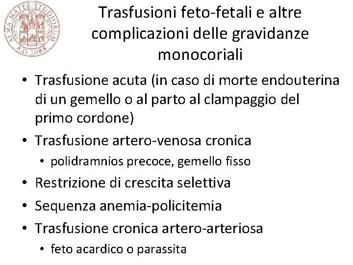 Trasfusioni feto-fetali e altre complicazioni delle gravidanze monocoriali • Trasfusione acuta (in caso di Trasfusioni feto-fetali e altre complicazioni delle gravidanze monocoriali • Trasfusione acuta (in caso di