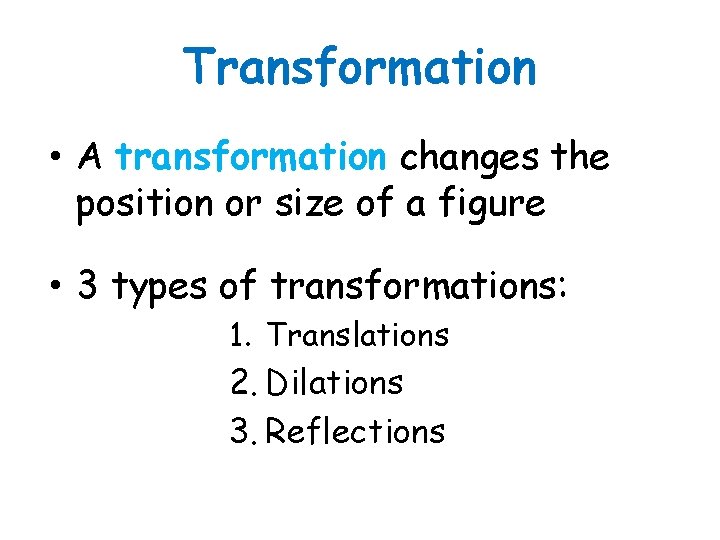 Transformation • A transformation changes the position or size of a figure • 3