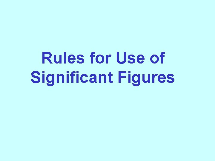 Rules for Use of Significant Figures 