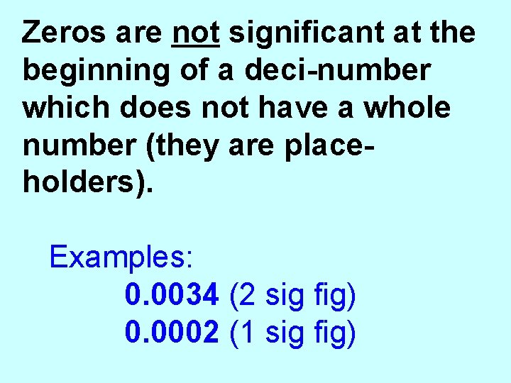 Zeros are not significant at the beginning of a deci-number which does not have