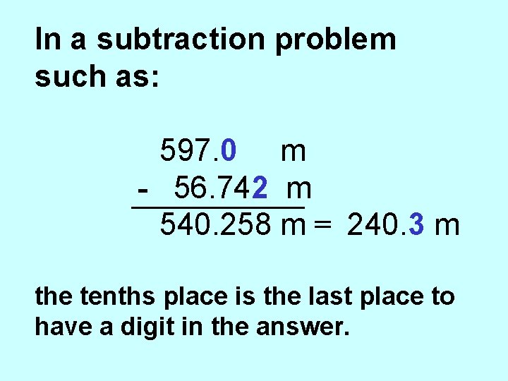 In a subtraction problem such as: 597. 0 m - 56. 742 m 540.