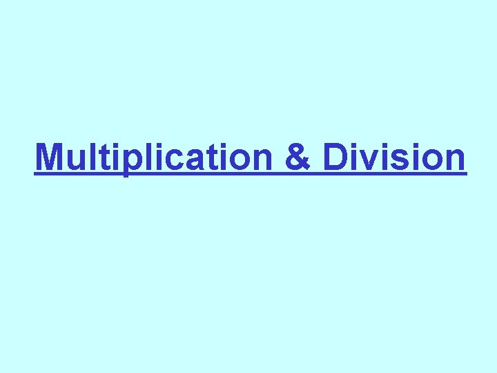 Multiplication & Division 