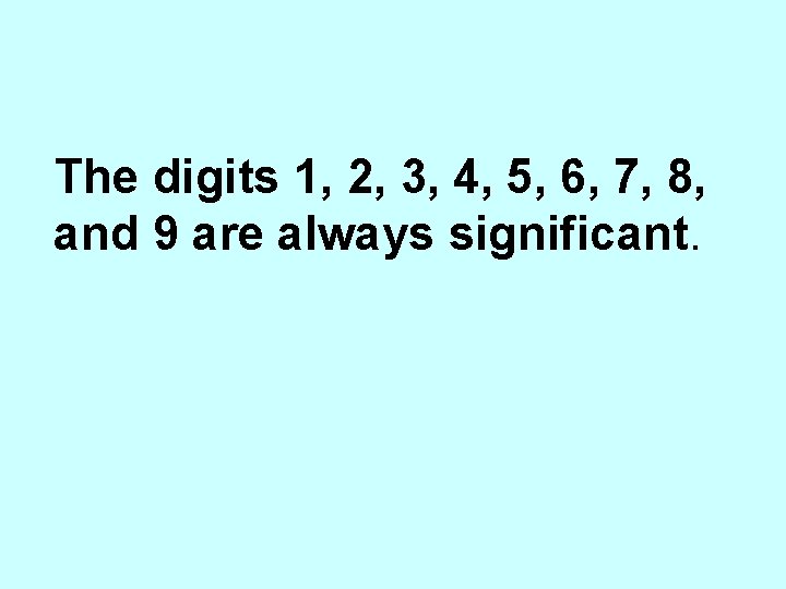 The digits 1, 2, 3, 4, 5, 6, 7, 8, and 9 are always