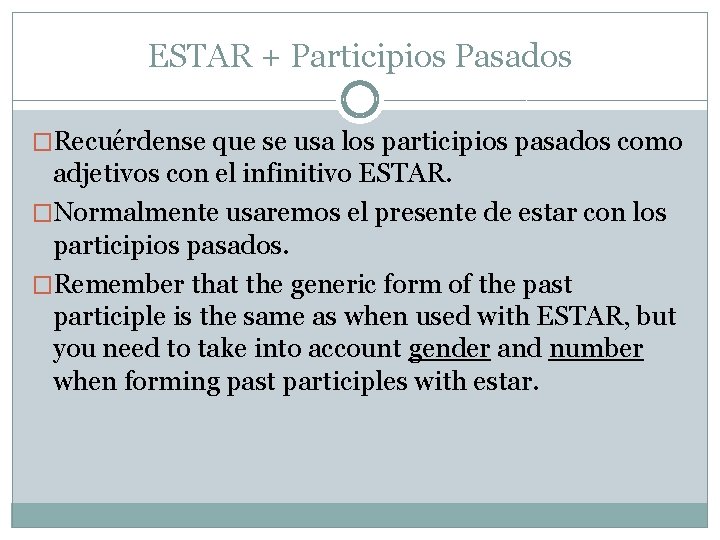 ESTAR + Participios Pasados �Recuérdense que se usa los participios pasados como adjetivos con