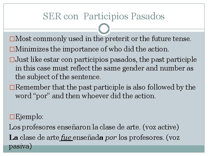 SER con Participios Pasados �Most commonly used in the preterit or the future tense.