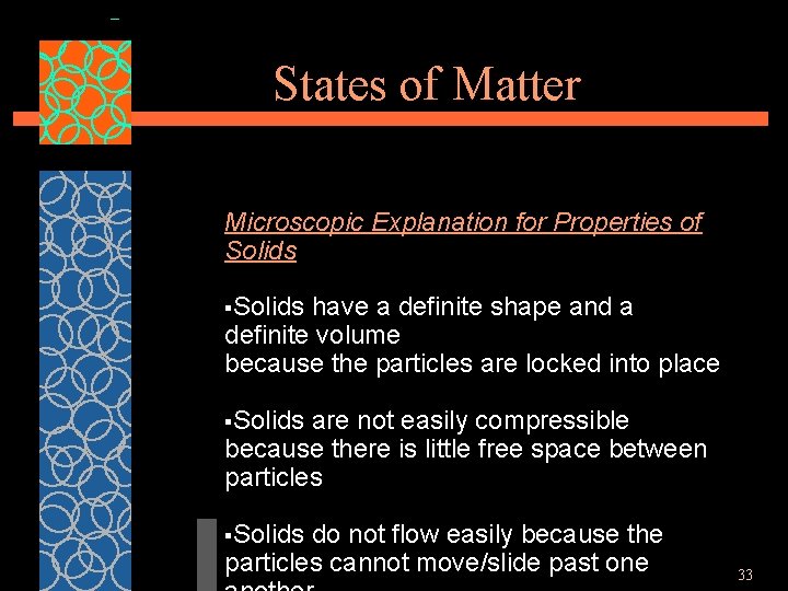 States of Matter Microscopic Explanation for Properties of Solids §Solids have a definite shape