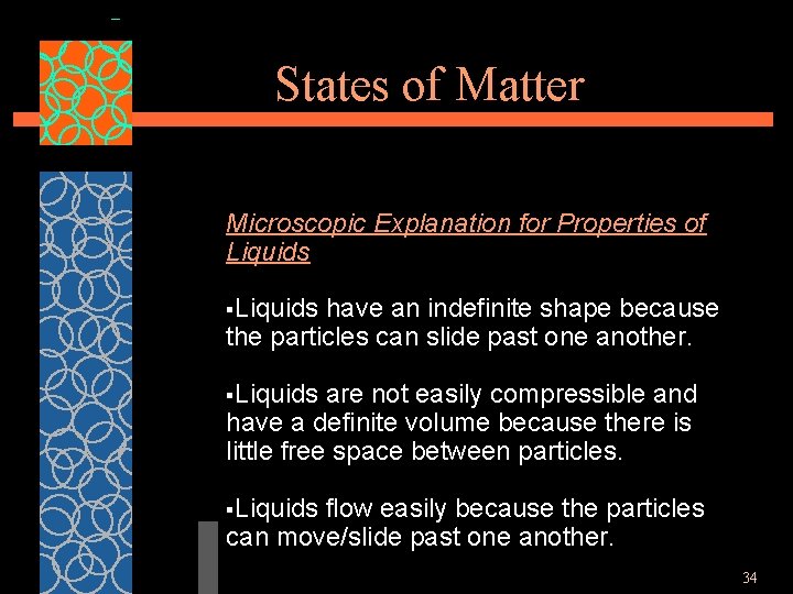 States of Matter Microscopic Explanation for Properties of Liquids §Liquids have an indefinite shape