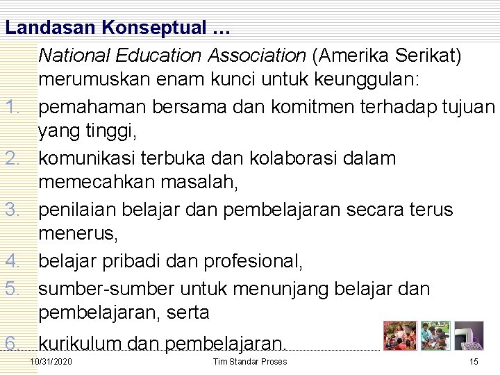 Landasan Konseptual … National Education Association (Amerika Serikat) merumuskan enam kunci untuk keunggulan: 1.