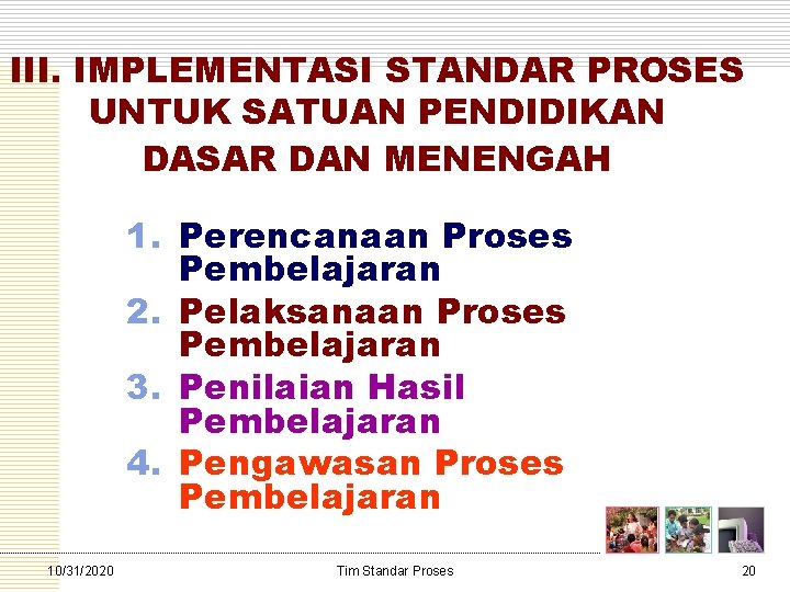 III. IMPLEMENTASI STANDAR PROSES UNTUK SATUAN PENDIDIKAN DASAR DAN MENENGAH 1. Perencanaan Proses Pembelajaran