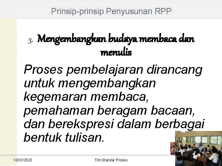 Prinsip prinsip Penyusunan RPP Mengembangkan budaya membaca dan menulis Proses pembelajaran dirancang untuk mengembangkan