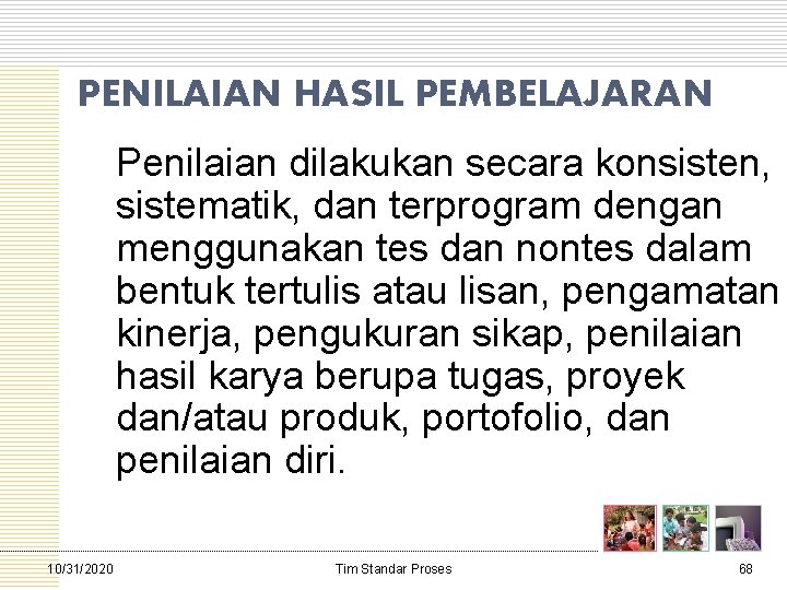 PENILAIAN HASIL PEMBELAJARAN Penilaian dilakukan secara konsisten, sistematik, dan terprogram dengan menggunakan tes dan PENILAIAN HASIL PEMBELAJARAN Penilaian dilakukan secara konsisten, sistematik, dan terprogram dengan menggunakan tes dan