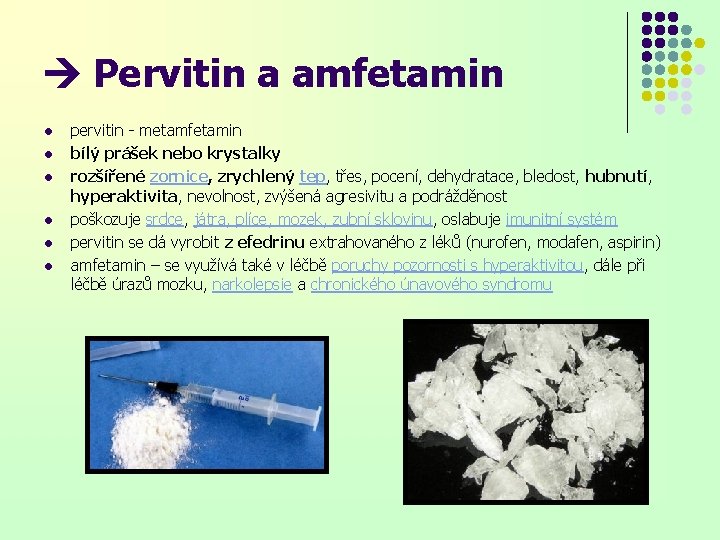  Pervitin a amfetamin l l l pervitin - metamfetamin bílý prášek nebo krystalky
