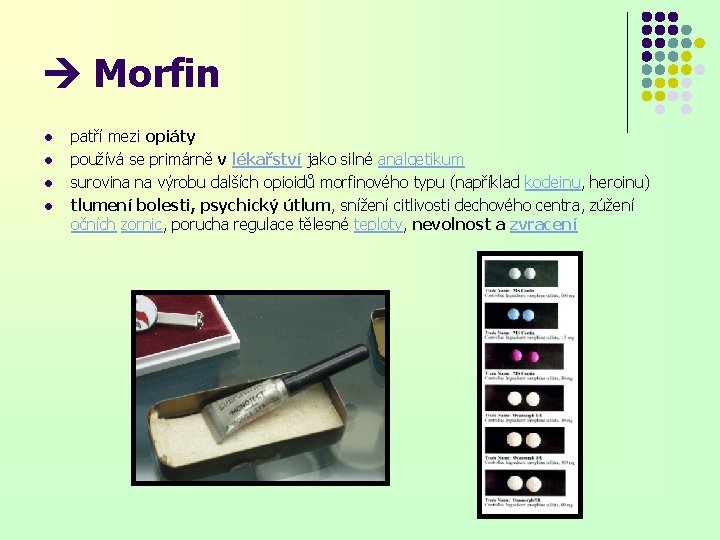  Morfin l l patří mezi opiáty používá se primárně v lékařství jako silné