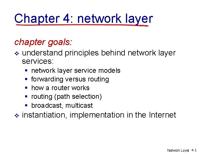 Chapter 4: network layer chapter goals: v understand principles behind network layer services: §