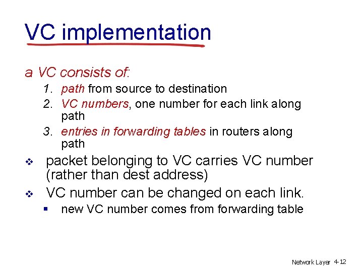 VC implementation a VC consists of: 1. path from source to destination 2. VC