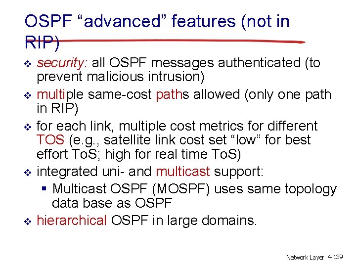 OSPF “advanced” features (not in RIP) v v v security: all OSPF messages authenticated