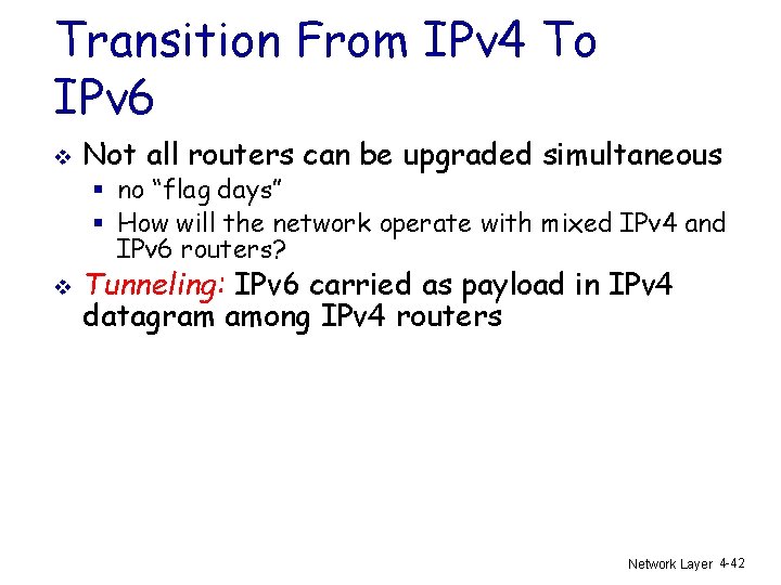 Transition From IPv 4 To IPv 6 v Not all routers can be upgraded