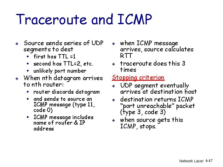 Traceroute and ICMP v Source sends series of UDP segments to dest § first