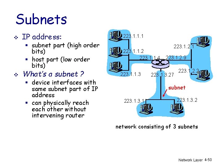 Subnets v IP address: § subnet part (high order bits) § host part (low