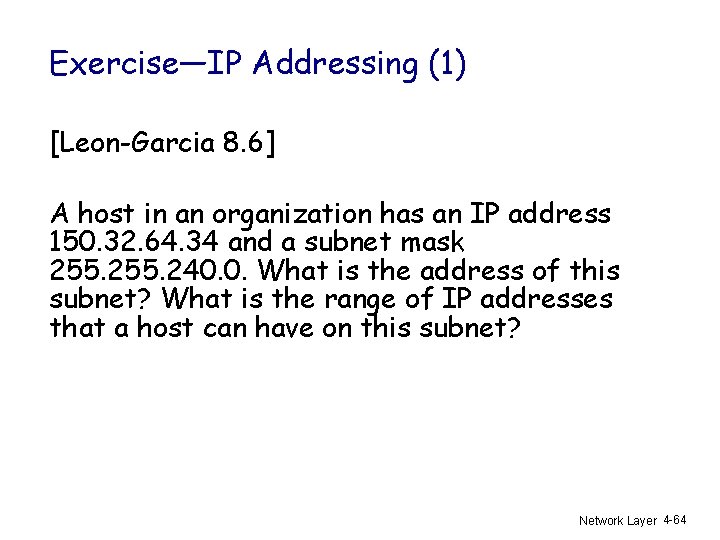 Exercise—IP Addressing (1) [Leon-Garcia 8. 6] A host in an organization has an IP