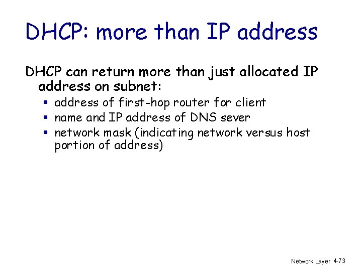 DHCP: more than IP address DHCP can return more than just allocated IP address