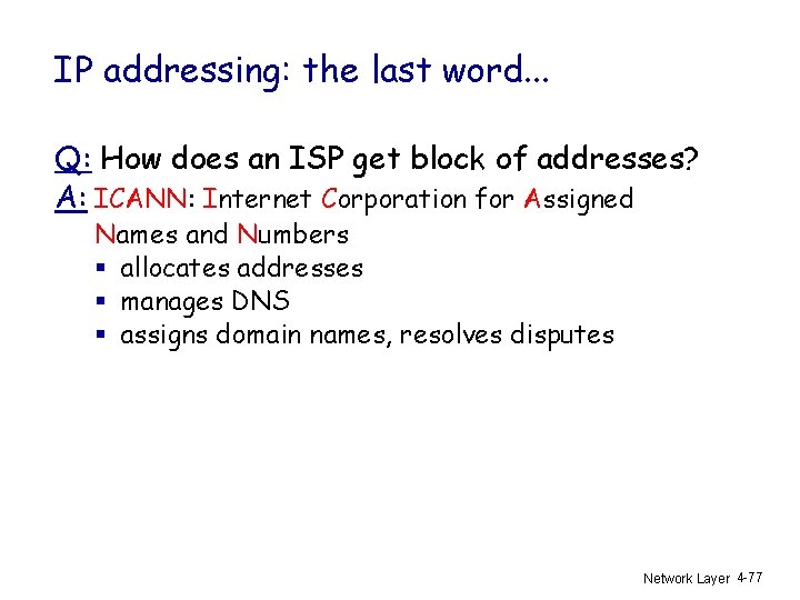 IP addressing: the last word. . . Q: How does an ISP get block