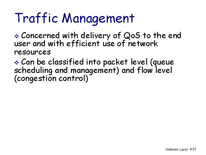 Traffic Management Concerned with delivery of Qo. S to the end user and with