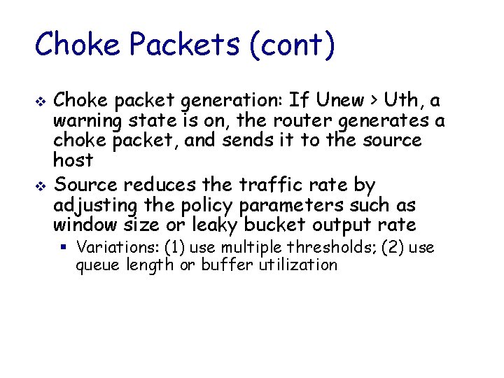 Choke Packets (cont) v v Choke packet generation: If Unew > Uth, a warning