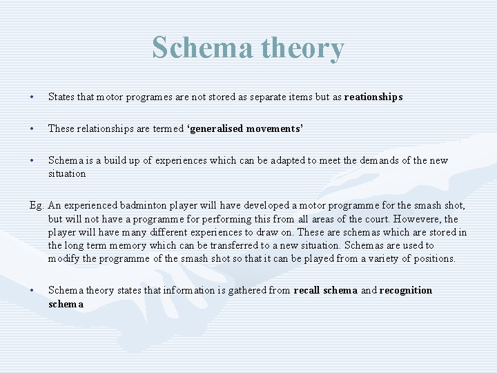 Schema theory • States that motor programes are not stored as separate items but