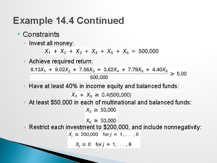 Example 14. 4 Continued Constraints ◦ Invest all money: ◦ Achieve required return: ◦