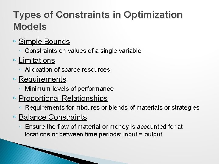 Types of Constraints in Optimization Models Simple Bounds ◦ Constraints on values of a