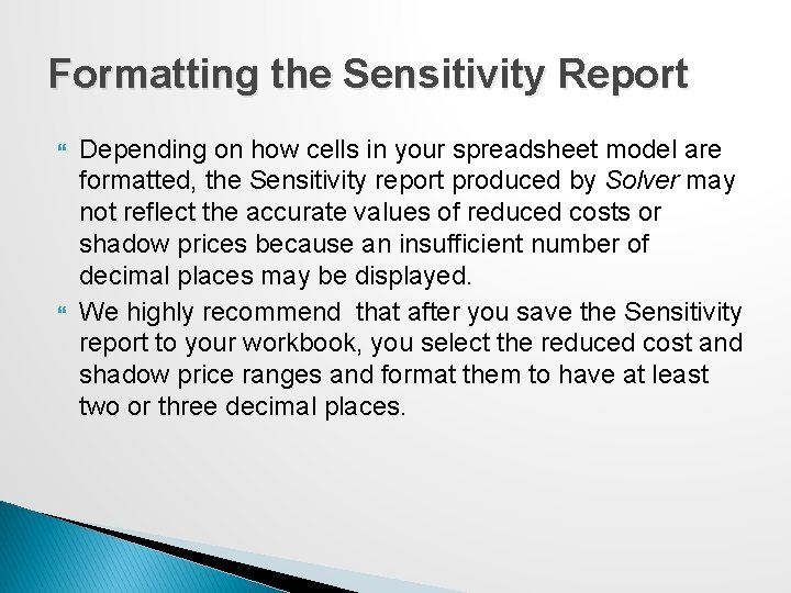 Formatting the Sensitivity Report Depending on how cells in your spreadsheet model are formatted,