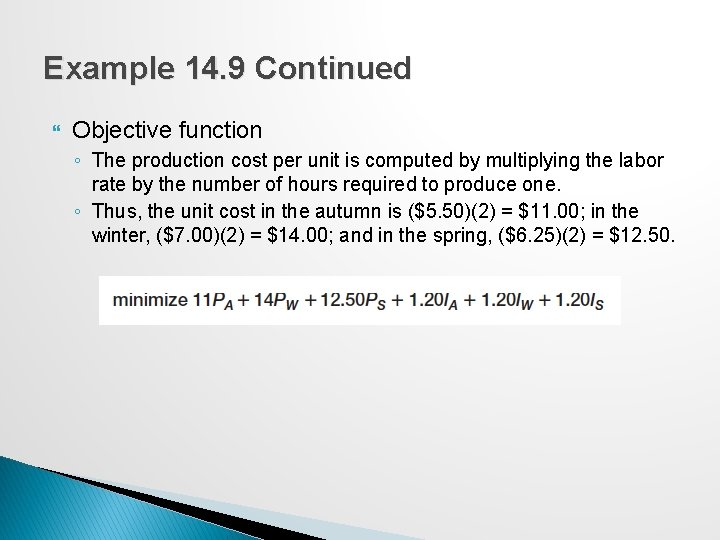 Example 14. 9 Continued Objective function ◦ The production cost per unit is computed