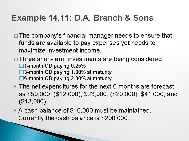 Example 14. 11: D. A. Branch & Sons � The company’s financial manager needs