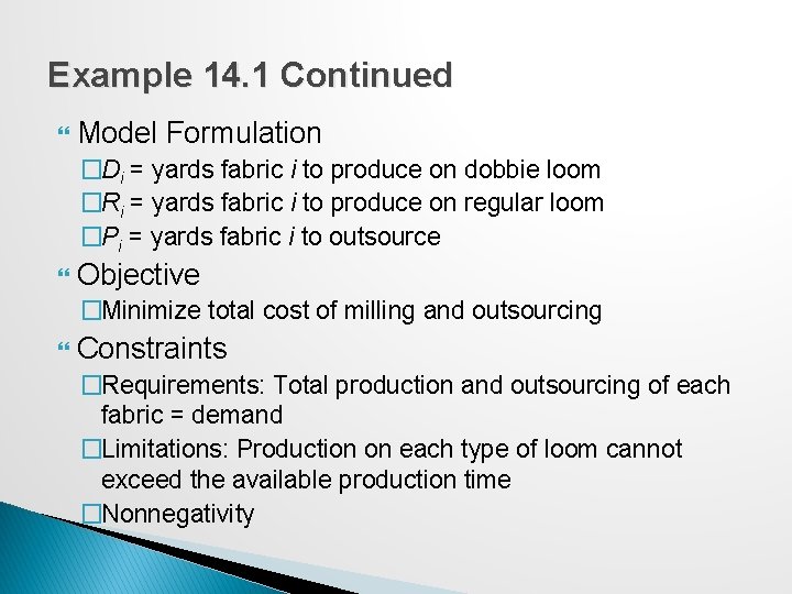 Example 14. 1 Continued Model Formulation �Di = yards fabric i to produce on