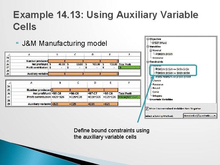 Example 14. 13: Using Auxiliary Variable Cells J&M Manufacturing model Define bound constraints using