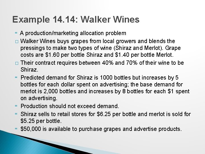 Example 14. 14: Walker Wines A production/marketing allocation problem � Walker Wines buys grapes