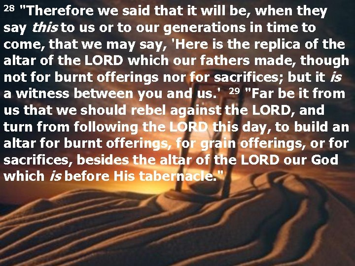 28 "Therefore we said that it will be, when they say this to us