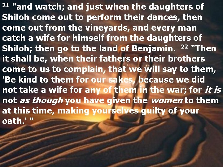 21 "and watch; and just when the daughters of Shiloh come out to perform