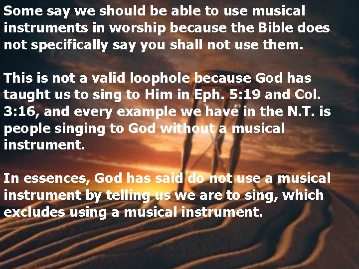 Some say we should be able to use musical instruments in worship because the