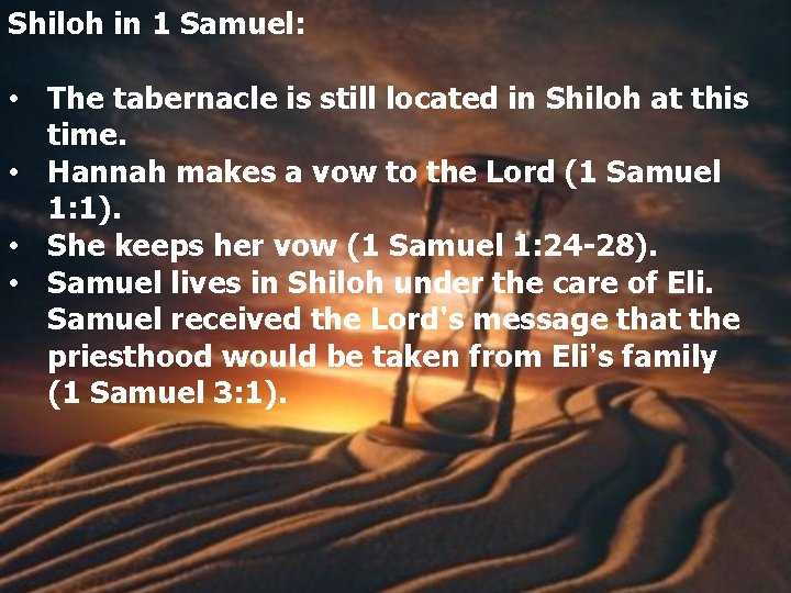 Shiloh in 1 Samuel: • The tabernacle is still located in Shiloh at this