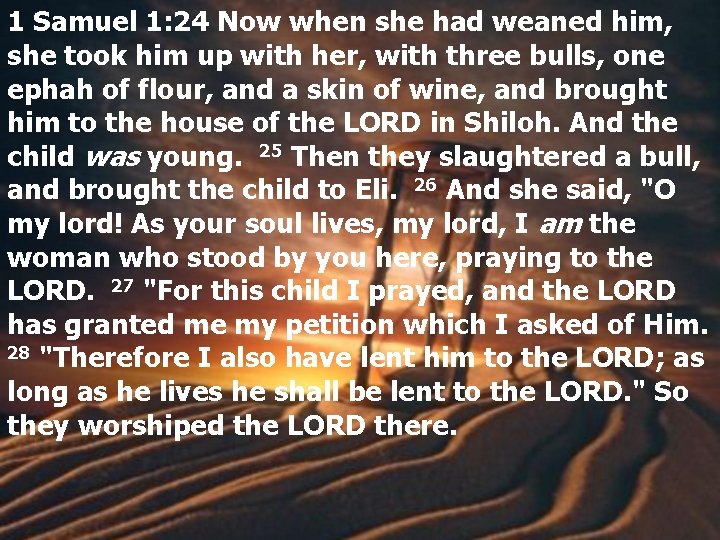 1 Samuel 1: 24 Now when she had weaned him, she took him up