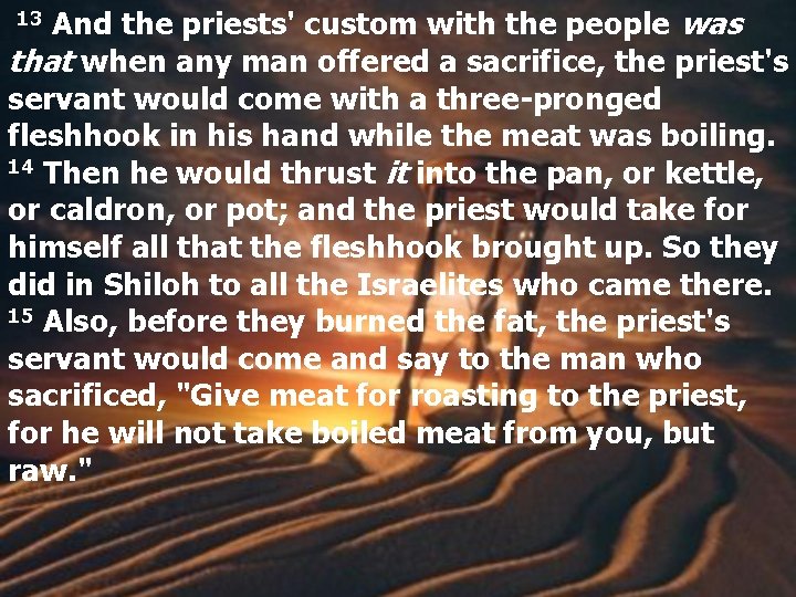  13 And the priests' custom with the people was that when any man