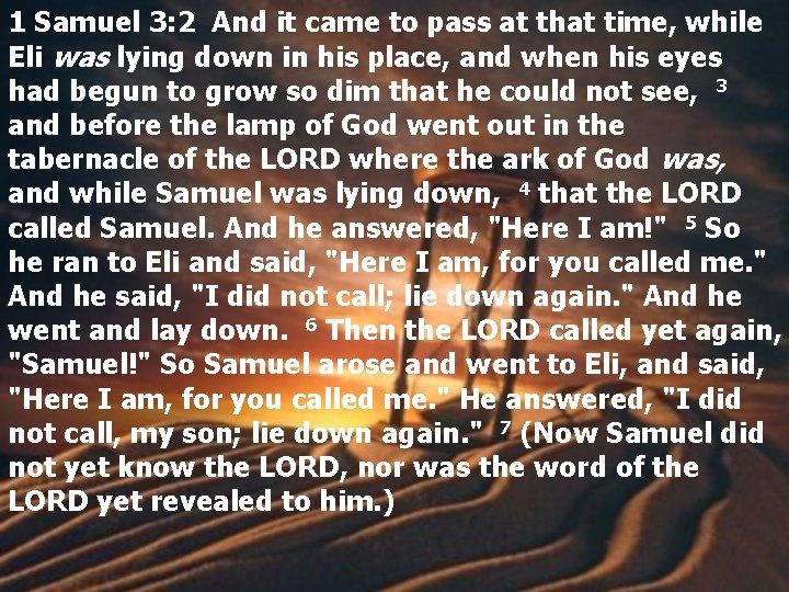 1 Samuel 3: 2 And it came to pass at that time, while Eli