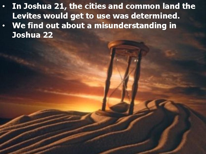  • In Joshua 21, the cities and common land the Levites would get