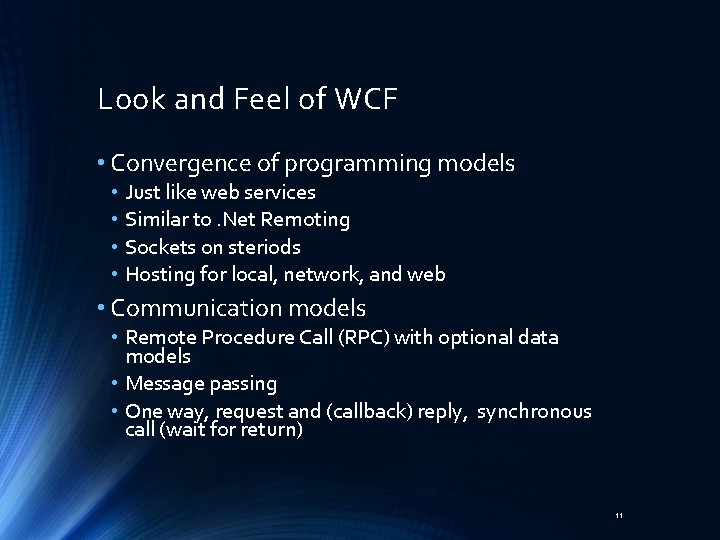 Look and Feel of WCF • Convergence of programming models • Just like web