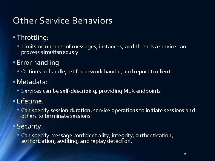 Other Service Behaviors • Throttling: • Limits on number of messages, instances, and threads