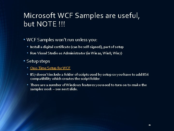 Microsoft WCF Samples are useful, but NOTE !!! • WCF Samples won’t run unless