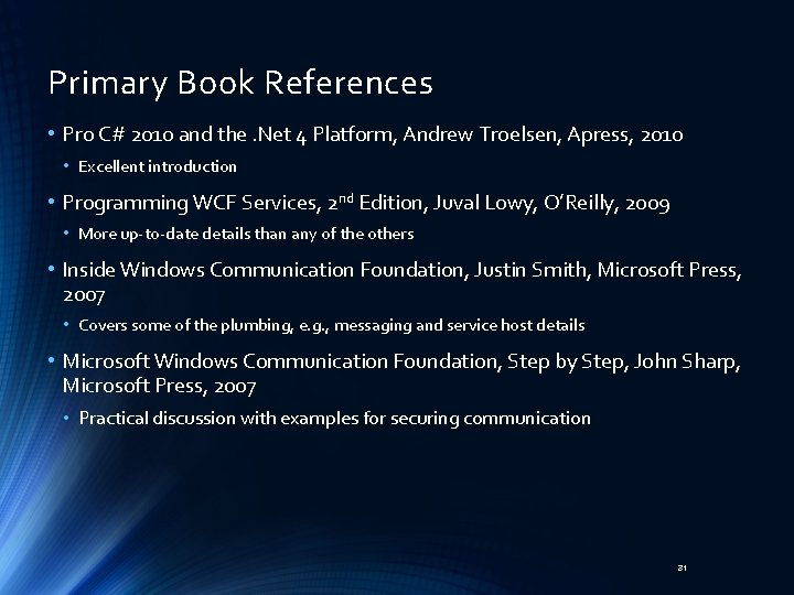 Primary Book References • Pro C# 2010 and the. Net 4 Platform, Andrew Troelsen,