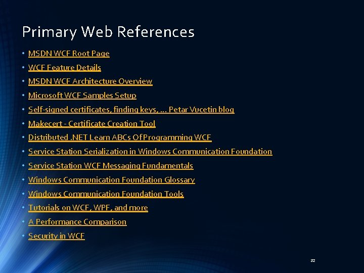 Primary Web References • MSDN WCF Root Page • WCF Feature Details • MSDN